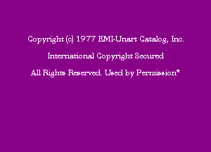 Copyright (c) 1977 EMI-Unm Cambg, kw
hmtiongl Copyright Secured
All Rights Ruched. Used by Pm'rxn'uipnw