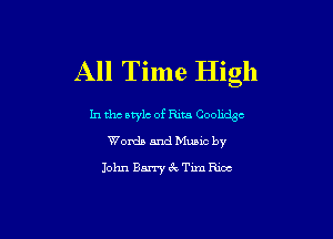 All Time High

In the style of Rita Coolidge

Words and Music by
John Barry 3c Tm! Rice