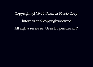 Copyright (c) 1963 Famous Music Corp
hmmdorml copyright nocumd

All rights macrmd Used by pmown'