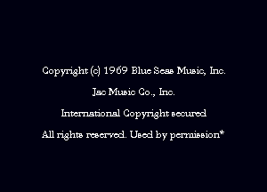 Copyright (c) 1969 Blue Sm Music, Inc
150 Music Co., Inc.
Inmarionsl Copyright secured

All rights mantel. Uaod by pen'rcmmLtzmt
