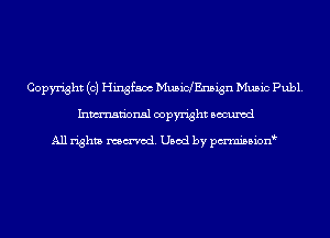 Copyright (c) Hingfaax MusiclEnsign Music Publ.
Inmn'onsl copyright Bocuxcd

All rights named. Used by pmnisbion