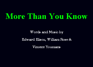 NIore Than You Know

Words and Music by
Edward Elism William Rose 3c

Vincult Youmsns