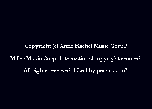 Copyright (0) Anna Rachel Music Coer
Millm' Music Corp. Inmn'onsl copyright Banned.

All rights named. Used by pmnisbion