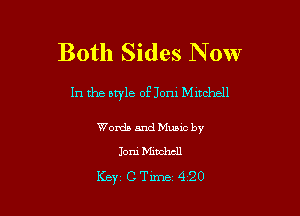 Both Sides Now

In the style of Jom Marchell

Words andMunc by
Joni Mitchell
Key CTime 4 20