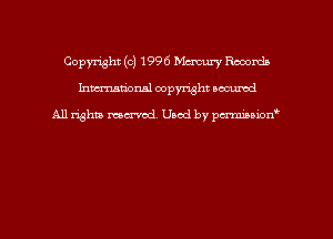 Copyright (c) 1996 Mercury Records
hmmdorml copyright nocumd

All rights macrvod Used by pcrmmnon'