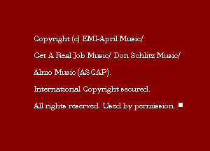 Copmht (c) EMI-April Music!

Get A Baal Job Muaicl Don Schlitz Music!
Alma Music (ASCAP)

Inmxionsl Copymht secured

A11 Whiz mend. Used by pmmuion I