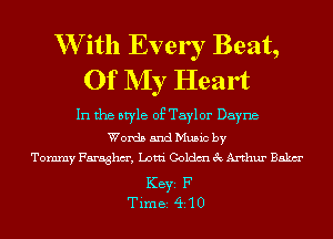 W ith Ever I Beat,
Of NIy Heart

In the style of Taylor Dayna

Words and Music by
Tommy Faraghm', Lotti Coldm 3c Arthur Baku

KEYS F
Timei Q10