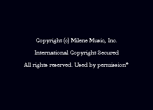 Copyright (c) Milmc Music, Inc,
Inman'oxml Copyright Secured

A11 righm marred Used by pminion