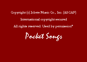 Copyright (c) Iobcvc Music Co , Inc (ASCAP)
hmmdorml copyright nocumd

All rights macrmd Used by pmown'

Doom 50W