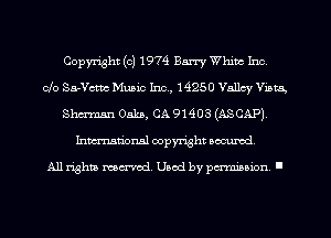 Copyright (c) 1974 Barry Whm Inc,
clo 8.5er Muaic 11112., 14250 vuncy Vim,
Shannen om, CA 91403 (ASCAP),
Inmarionsl copyright .mmd

All rights mea-md. Uaod by paminion '