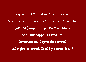 Copyright (0) My Babfb Music Companw
World Song Publishing 010 Chappcll Music, Inc.
(AS CAP) Supm' Songs, Sa-Vctm Music
and Unichsppcll Music (3M1)
Inmn'onsl Copyright Banned.

All rights named. Used by pmm'ssion. I