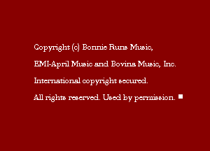Copyright (0) Bonnie Rum Music,
E.MI-April Music and Bovim Music, Inc
himtiOnsl copymht secured

All Whit MCTVOZ'I. Used by pa'miuion I