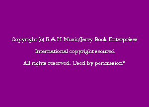 Copyright (c) R 3c H Musicflmy Bock Enwrpn'scs
Inmn'onsl copyright Bocuxcd

All rights named. Used by pmnisbion