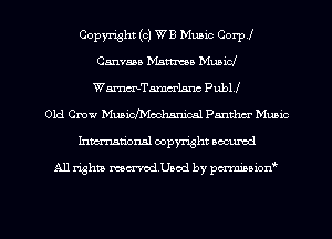 Copmht (c) WB Muaic Corpf
Canvass Mama Municf
WmeLarw Publl
Old Crow Muaichcchaniml Pnntha- Music
hmdonal copyright accumd

A11 Whiz rumedUaod by pmmuion'