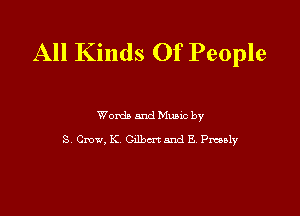 All Kinds Of People

Words and Mums by

S Crow, K. Gilbmand E Pmealy