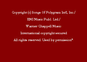 Copyright (c) Songs Of Polygram InfL Incl
EMI Music Publ. Ltd!
Wm Chappcll Music
Inman'onsl copyright secured

All rights ma-md Used by pmboiod'