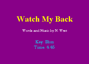 W atch My Back

Womb and Munc by N Walt

Key Bbm
Tlme 445