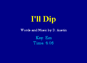 I'll Dip

Words and Music by...

IronOcr License Exception.  To deploy IronOcr please apply a commercial license key or free 30 day deployment trial key at  http://ironsoftware.com/csharp/ocr/licensing/.  Keys may be applied by setting IronOcr.License.LicenseKey at any point in your application before IronOCR is used.