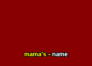 mama's - name