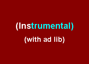 (Instrumental)

(with ad lib)