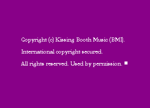 Copyright (c) Kissing Booth Mumc (EMU
Inmtiorml copyright occumd

A11 rightly mound, Used by pmnmnon '