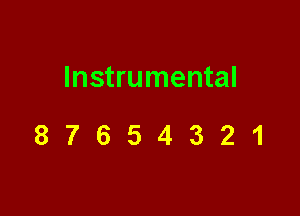 Instrumental

87654321