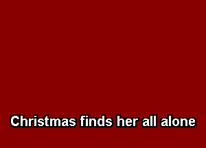 Christmas finds her all alone