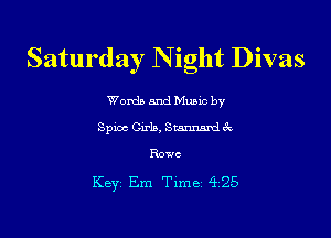 Saturday N ight Divas

Words and Munc by
Spice Girls, Smnmd ck
Rowe

Key Em Time 425