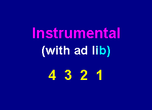 (With ad lib)

4321