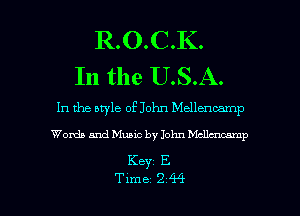 R.O.C.K.
In the U.S.A.

In the bryle of John Mellencamp

Words and Music by John Mcllatcamp
Keyz E.

Time 2 4-4 I