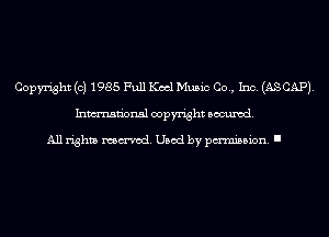 Copyright (c) 1985 Full Keel Music Co., Inc. (AS CAP).
Inmn'onsl copyright Banned.

All rights named. Used by pmm'ssion. I