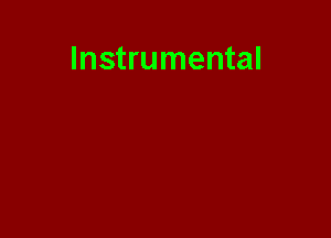 Instrumental