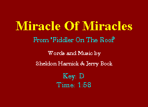 NIiracle Of Miracles

From 'Fiddler On The R009

Words and Mumc by
Sheldon Hamick ek Jerry Bock

Keyi D
Time 158