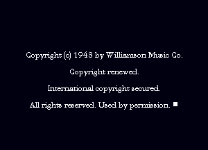 Copyright (c) 1943 by Williamson Music Co.
Copyright mod.
Inmn'onsl copyright Banned.

All rights named. Used by pmm'ssion. I