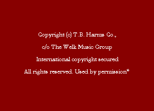 Copyright (c) TB. Hanna Co,
clo Thc Walk Music Group
Inman'onsl copyright secured

All rights ma-md Used by pmboiod'