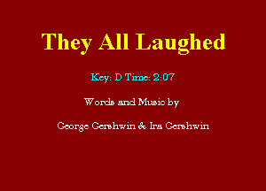 They All Laughed

Kcyzo'rmgov

Words and Mums by

George Gershwin 6c Ira Gcmhwin