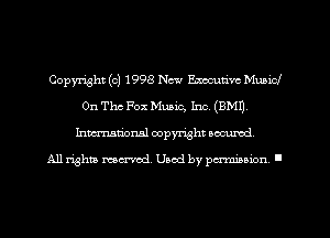 Copyright (c) 1998 New Emutivc Music!
On Thc Fox Music, Inc. (8M1),
Inman'onal copyright secured

All rights ma-mdl Used by paminion '