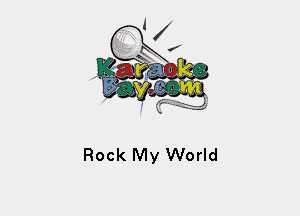 Rock My World