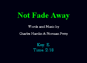 N 0t Fade Away

Worda and Muuc by
Charles Hamlin c'k Norman Petty

Keyr E
Time 2 18