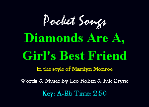 DOOM 504434
Diamonds Are A,

Girl's Best Friend
In tho atylc of Msnly'n Monroe

Wordaaszuaic by Leo Robmexlulc Srvnc
Key A-Bb Tune 250
