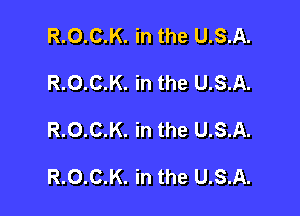 R.O.C.K. in the U.S.A.
R.O.C.K. in the U.S.A.

R.O.C.K. in the U.S.A.

R.O.C.K. in the U.S.A.