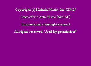 Copyright (c) Kidads Music, Inc (BMW
State of the Am Music (ASCAP)
hman'onsl copyright secured

All rights moaned. Used by pcrminion