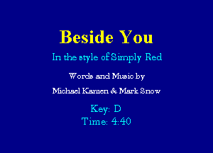 Beside You
In the nwle ofSunply Red

Words and Mumc by
Michacl Kmnm 3c Mark Snow

K8331 D
Time 4 40