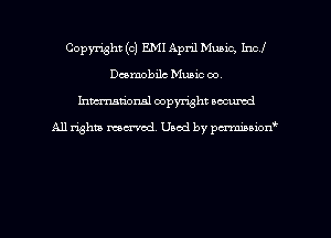 Copyright (c) EMI April Music, Incl
Dcemobilc Music 00.
hman'onal copyright occumd

All righm marred. Used by pcrmiaoion