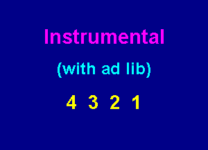 (With ad lib)

4321