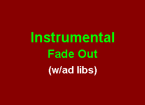 Instrumental

Fade Out
(wlad libs)