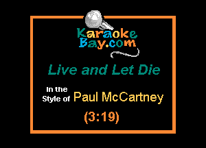 Kafaoke.
Bay.com
N

Live and Let Die

In the

Style at Paul McCartney
(3z19)