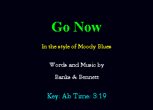 G0 N 0w

In tho owls of Moody Blues

Words and Music by

851113vame

Key Ab Tune 319