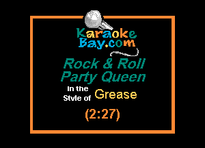 Kafaoke.
Bay.com
(N...)

Rock ( Roll

Party Queen

I 1
53,163, Grease

(227)