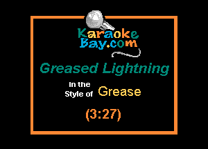 Kafaoke.
Bay.com
(- hh)

Greased Lightning

In the
Styie m Grease

(3z27)
